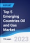 Top 5 Emerging Countries Oil and Gas Market Summary, Competitive Analysis and Forecast to 2027 - Product Image