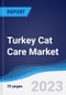 Turkey Cat Care Market Summary, Competitive Analysis and Forecast to 2027 - Product Thumbnail Image