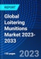 Global Loitering Munitions Market 2023-2033 - Product Image