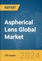 Aspherical Lens Global Market Report 2024 - Product Image