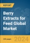 Berry Extracts for Feed Global Market Report 2024 - Product Thumbnail Image