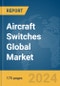 Aircraft Switches Global Market Report 2024 - Product Image