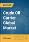 Crude Oil Carrier Global Market Report 2024 - Product Thumbnail Image
