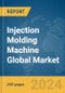 Injection Molding Machine Global Market Report 2024 - Product Image
