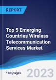 Top 5 Emerging Countries Wireless Telecommunication Services Market Summary, Competitive Analysis and Forecast to 2027- Product Image