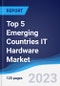 Top 5 Emerging Countries IT Hardware Market Summary, Competitive Analysis and Forecast to 2027 - Product Thumbnail Image