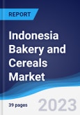 Indonesia Bakery and Cereals Market Summary, Competitive Analysis and Forecast to 2027- Product Image