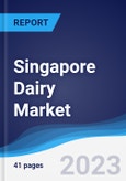 Singapore Dairy Market Summary, Competitive Analysis and Forecast to 2027- Product Image