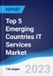 Top 5 Emerging Countries IT Services Market Summary, Competitive Analysis and Forecast to 2027 - Product Thumbnail Image