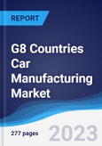 G8 Countries Car Manufacturing Market Summary, Competitive Analysis and Forecast to 2027- Product Image