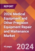 2024 Medical Equipment and Other Precision Equipment Repair and Maitenance Global Market Size & Growth Report with Updated COVID-19 & Recession Risk Forecasts- Product Image