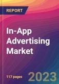 In-App Advertising Market Size, Market Share, Application Analysis, Regional Outlook, Growth Trends, Key Players, Competitive Strategies and Forecasts - 2023 to 2031- Product Image