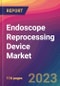 Endoscope Reprocessing Device Market Size, Market Share, Application Analysis, Regional Outlook, Growth Trends, Key Players, Competitive Strategies and Forecasts - 2023 to 2031 - Product Image