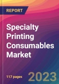 Specialty Printing Consumables Market Size, Market Share, Application Analysis, Regional Outlook, Growth Trends, Key Players, Competitive Strategies and Forecasts - 2023 to 2031- Product Image