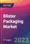 Blister Packaging Market Size, Market Share, Application Analysis, Regional Outlook, Growth Trends, Key Players, Competitive Strategies and Forecasts - 2023 to 2031 - Product Image