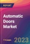 Automatic Doors Market Size, Market Share, Application Analysis, Regional Outlook, Growth Trends, Key Players, Competitive Strategies and Forecasts - 2023 to 2031 - Product Image