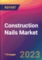 Construction Nails Market Size, Market Share, Application Analysis, Regional Outlook, Growth Trends, Key Players, Competitive Strategies and Forecasts - 2023 to 2031 - Product Image