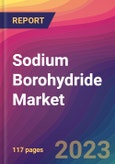 Sodium Borohydride Market Size, Market Share, Application Analysis, Regional Outlook, Growth Trends, Key Players, Competitive Strategies and Forecasts - 2023 to 2031- Product Image