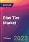 Bias Tire Market Size, Market Share, Application Analysis, Regional Outlook, Growth Trends, Key Players, Competitive Strategies and Forecasts - 2023 to 2031 - Product Thumbnail Image