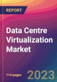 Data Centre Virtualization Market Size, Market Share, Application Analysis, Regional Outlook, Growth Trends, Key Players, Competitive Strategies and Forecasts - 2023 to 2031- Product Image