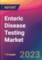 Enteric Disease Testing Market Size, Market Share, Application Analysis, Regional Outlook, Growth Trends, Key Players, Competitive Strategies and Forecasts - 2023 to 2031 - Product Image