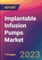 Implantable Infusion Pumps Market Size, Market Share, Application Analysis, Regional Outlook, Growth Trends, Key Players, Competitive Strategies and Forecasts - 2023 to 2031 - Product Image