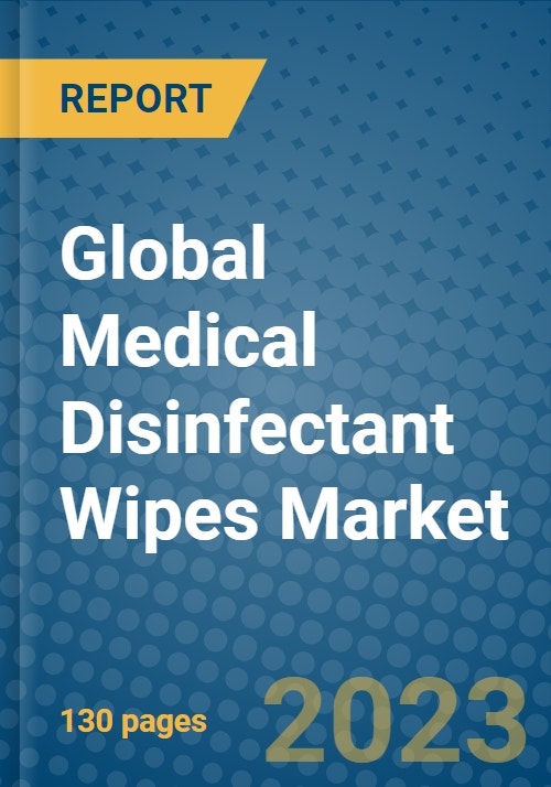 Global Medical Disinfectant Wipes Market 20232030