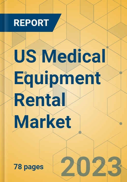US Medical Equipment Rental Market Focused Insights 20232028