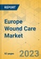 Europe Wound Care Market - Focused Insights 2023-2028 - Product Image