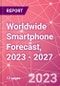 Worldwide Smartphone Forecast, 2023 - 2027 - Product Image
