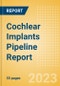 Cochlear Implants Pipeline Report including Stages of Development, Segments, Region and Countries, Regulatory Path and Key Companies, 2023 Update - Product Thumbnail Image