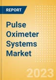 Pulse Oximeter Systems Market Size by Segments, Share, Regulatory, Reimbursement, Installed Base and Forecast to 2033- Product Image