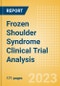 Frozen Shoulder Syndrome Clinical Trial Analysis by Trial Phase, Trial Status, Trial Counts, End Points, Status, Sponsor Type, and Top Countries, 2023 Update - Product Image