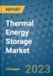 Thermal Energy Storage Market - Global Industry Analysis, Size, Share, Growth, Trends, and Forecast 2023-2030 - Product Image