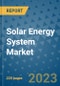 Solar Energy System Market - Global Industry Analysis, Size, Share, Growth, Trends, and Forecast 2023-2030 - By Product, Technology, Grade, Application, End-user, Region: (North America, Europe, Asia Pacific, Latin America and Middle East and Africa) - Product Thumbnail Image