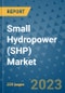 Small Hydropower (SHP) Market - Global Industry Analysis, Size, Share, Growth, Trends, and Forecast 2023-2030 - By Product, Technology, Grade, Application, End-user, Region: (North America, Europe, Asia Pacific, Latin America and Middle East and Africa) - Product Thumbnail Image