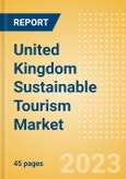 United Kingdom (UK) Sustainable Tourism Market Summary, Competitive Analysis and Forecast to 2027- Product Image