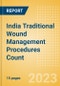 India Traditional Wound Management Procedures Count by Segments (Procedures Performed Using Traditional Wound Care Dressings) and Forecast to 2030 - Product Thumbnail Image