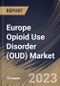 Europe Opioid Use Disorder (OUD) Market Size, Share & Industry Trends Analysis Report By Drug Class (Buprenorphine, Methadone and Naltrexone), By Route of Administration, By Distribution Channel, By Country and Growth Forecast, 2023 - 2030 - Product Thumbnail Image