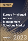 Europe Privileged Access Management Solutions Market Size, Share & Industry Trends Analysis Report By Component, By Deployment Mode (On-premises and Cloud), By Organization Size, By Vertical, By Country and Growth Forecast, 2023 - 2030- Product Image