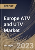 Europe ATV and UTV Market Size, Share & Industry Trends Analysis Report By Vehicle Type, By Fuel Type, By End Use (Mountaineering, Military, Agriculture, and Others), By Displacement, By Power Output, By Country and Growth Forecast, 2023 - 2030- Product Image