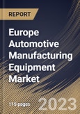 Europe Automotive Manufacturing Equipment Market Size, Share & Industry Trends Analysis Report By Mode of Operation (Automatic, and Semi-Automatic), By Equipment Type, By Vehicle Type, By Country and Growth Forecast, 2023 - 2030- Product Image