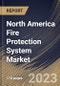 North America Fire Protection System Market Size, Share & Industry Trends Analysis Report By Offering, By Application (Commercial, Industrial and Residential), By Country and Growth Forecast, 2023 - 2030 - Product Image