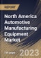 North America Automotive Manufacturing Equipment Market Size, Share & Industry Trends Analysis Report By Mode of Operation (Automatic, and Semi-Automatic), By Equipment Type, By Vehicle Type, By Country and Growth Forecast, 2023 - 2030 - Product Thumbnail Image