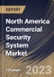 North America Commercial Security System Market Size, Share & Industry Trends Analysis Report By Vertical, By Offering, By Country and Growth Forecast, 2023 - 2030 - Product Image