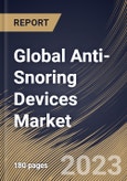 Global Anti-Snoring Devices Market Size, Share & Industry Trends Analysis Report By End User (Homecare, and Others), By Product (Mouthguard, Nasal Devices, EPAP Device, and Others), By Regional Outlook and Forecast, 2023 - 2030- Product Image