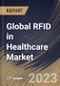 Global RFID in Healthcare Market Size, Share & Industry Trends Analysis Report By Application (Asset Tracking, Pharmaceutical Tracking, Patient Tracking, Blood Tracking), By Product (Tags and Systems & Software), By Regional Outlook and Forecast, 2023 - 2030 - Product Thumbnail Image