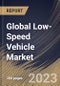 Global Low-Speed Vehicle Market Size, Share & Industry Trends Analysis Report By Category Type (L7, and L6), By Vehicle Type, By Power Output, By Propulsion, By Battery Type, By Voltage Type, By Application, By Regional Outlook and Forecast, 2023 - 2030 - Product Image
