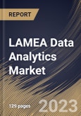 LAMEA Data Analytics Market Size, Share & Industry Trends Analysis Report By Type (Predictive Analytics, Customer Analytics, Descriptive Analytics, Prescriptive Analytics), By Application, By Solution, By Country and Growth Forecast, 2023 - 2030- Product Image