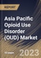 Asia Pacific Opioid Use Disorder (OUD) Market Size, Share & Industry Trends Analysis Report By Drug Class (Buprenorphine, Methadone and Naltrexone), By Route of Administration, By Distribution Channel, By Country and Growth Forecast, 2023 - 2030 - Product Image